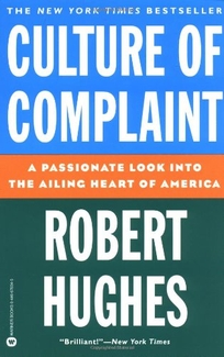 Culture of Complaint: The Fraying of America