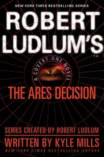 Robert Ludlum’s The Ares Decision: A Covert-One Novel