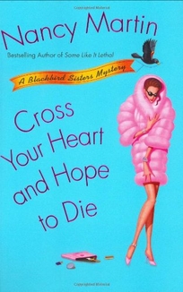 CROSS YOUR HEART AND HOPE TO DIE: A Blackbird Sisters Mystery