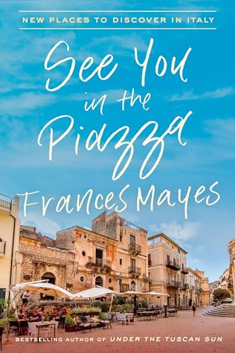 cover image See You in the Piazza: New Places to Discover in Italy