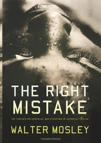 The Right Mistake: The Further Philosophical Investigations of Socrates Fortlow