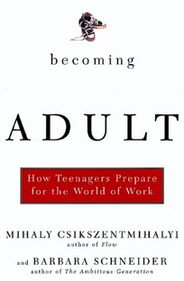 Becoming Adult How Teenagers Prepare for the World of Work