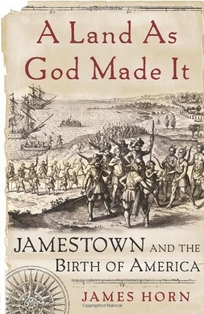 A Land as God Made It: Jamestown and the Birth of America