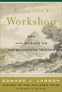 EVOLUTION'S WORKSHOP: God and Science on the Galpagos Islands