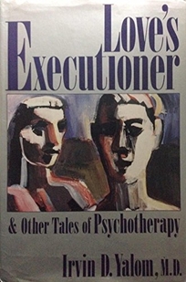 Love's Executioner and Other Tales of Psychotherapy: And Other Tales of Psychotherapy