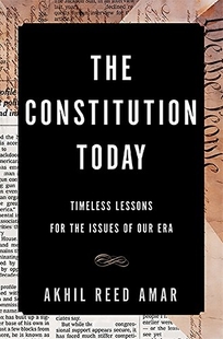 The Constitution Today: Timeless Lessons for the Issues of Our Era