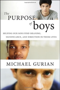 The Purpose of Boys: Helping Our Sons Find Meaning