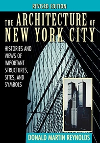 The Architecture of New York City: Histories and Views of Important Structures