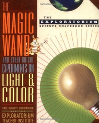 The Magic Wand and Other Bright Experiments on Light and Color