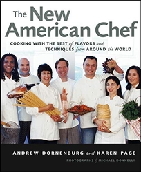 THE NEW AMERICAN CHEF: Cooking with the Best Flavors and Techniques from Around the World