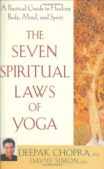 THE SEVEN SPIRITUAL LAWS OF YOGA: A Practical Guide to Healing Body
