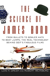 The Science of James Bond: From Bullets to Bowler Hats to Boat Jumps