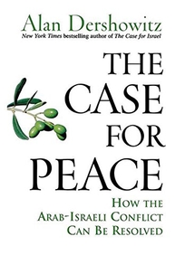 The Case for Peace: How the Arab-Israeli Conflict Can Be Resolved