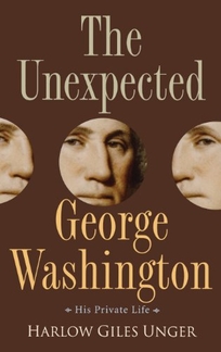 The Unexpected George Washington: His Private Life