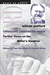 Crossing Unmarked Snow: Further Views on the Writer's Vocation
