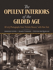 The Opulent Interiors of the Gilded Age: All 203 Photographs from Artistic Houses