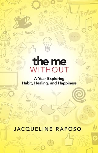 cover image The Me, Without: A Year Exploring Habit, Healing, and Happiness