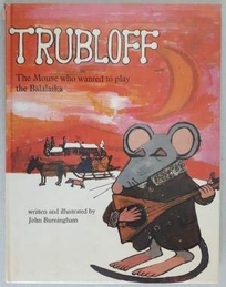 Trubloff the Mouse Who Wanted