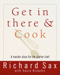 Get in There and Cook: A Master Class for the Starter Chef