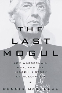 The Last Mogul: Lew Wasserman