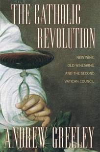 THE CATHOLIC REVOLUTION: New Wine