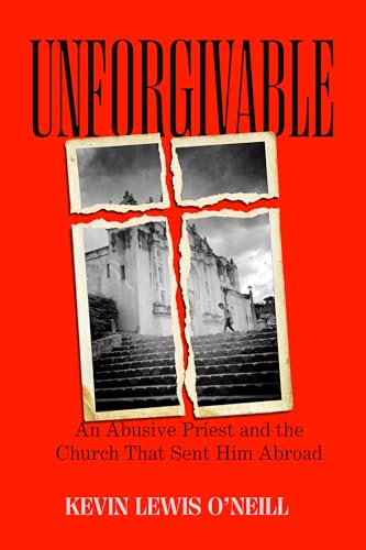 cover image Unforgivable: An Abusive Priest and the Church That Sent Him Abroad