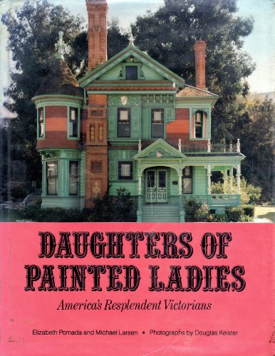 cover image Daughters of Painted Ladies: America's Resplendent Victorians