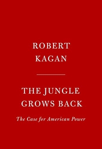 The Jungle Grows Back: America and Our Imperiled World