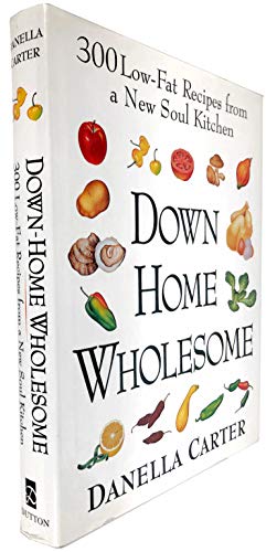 cover image Down-Home Wholesome: 300 Low-Fat Recipes from a New Soul Kitchen