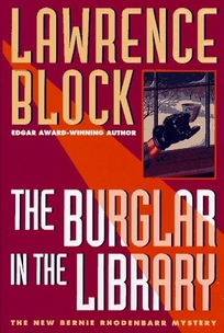 The Burglar in the Library: A Bernie Rhodenbarr Mystery