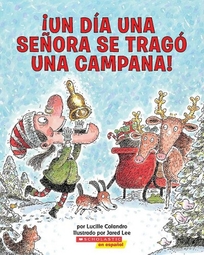 Un Dia una Senora Se Trago una Campana! = There Was an Old Lady Who Swallowed a Bell!