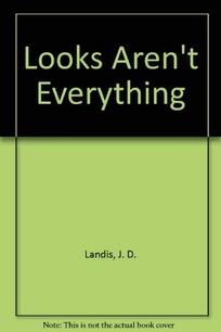 Looks Aren't Everything