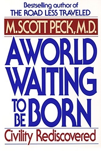 A World Waiting to Be Born: Civility Rediscovered