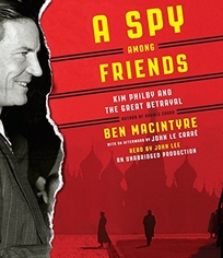 A Spy Among Friends: Kim Philby and the Great Betrayal