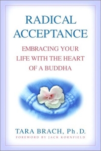 RADICAL ACCEPTANCE: Embracing Your Life with the Heart of a Buddha