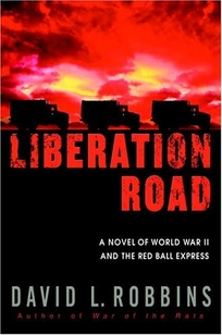 LIBERATION ROAD: A Novel of World War II and the Red Ball Express