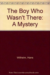 The Boy Who Wasn't There: A Mystery