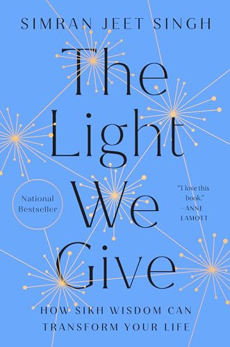 cover image The Light We Give: How Sikh Wisdom Can Transform Your Life