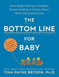 The Bottom Line for Baby: From Sleep Training to Screens