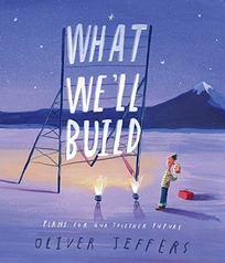 What We’ll Build: Plans for Our Together Future