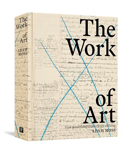cover image The Work of Art: How Something Comes From Nothing