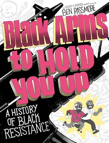 cover image Black Arms to Hold You Up: A History of Black Resistance