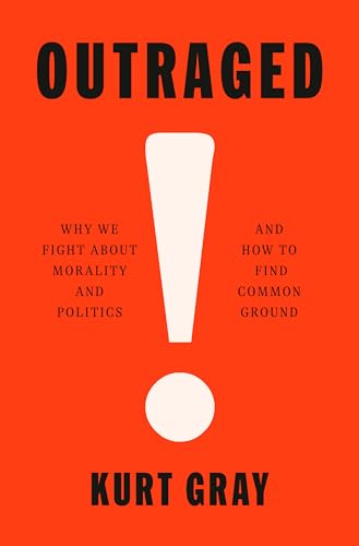 cover image Outraged: Why We Fight About Morality and Politics and How to Find Common Ground