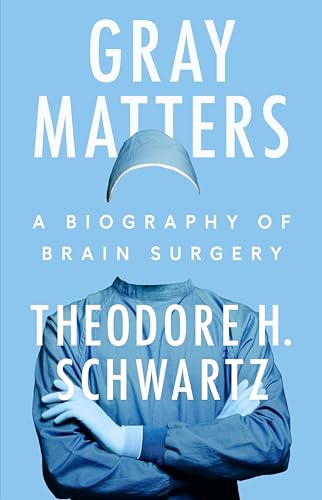 cover image Gray Matters: A Biography of Brain Surgery