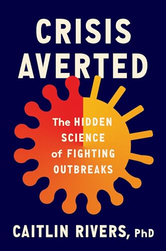 cover image Crisis Averted: The Hidden Science of Fighting Outbreaks