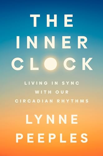cover image The Inner Clock: Living in Sync with Our Circadian Rhythms