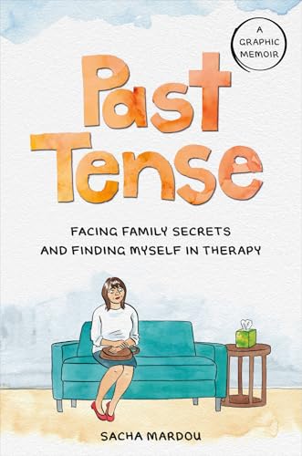 cover image Past Tense: Facing Family Secrets and Finding Myself in Therapy