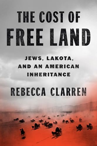 cover image The Cost of Free Land: Jews, Lakota, and an American Inheritance