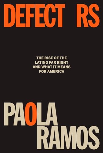 cover image Defectors: The Rise of the Latino Far Right and What It Means for America