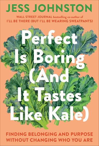 cover image Perfect Is Boring (and It Tastes Like Kale): Finding Belonging and Purpose Without Changing Who You Are